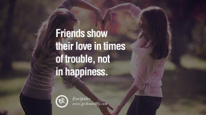 quotes about friendship love friends Friends show their love in times ...