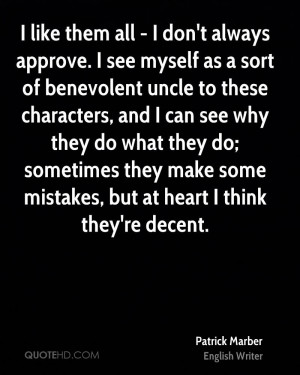 like them all - I don't always approve. I see myself as a sort of ...
