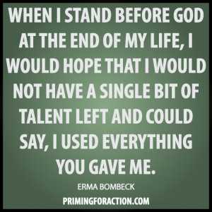 When I stand before God at the end of my life, I would hope that I ...