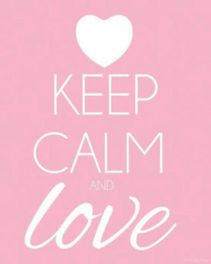 Keep calm and love}