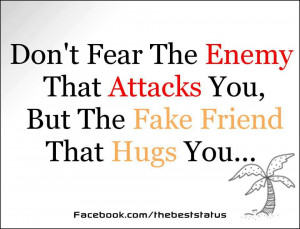 Friendship Quotes – fear the enemy that attacks you but the fake ...
