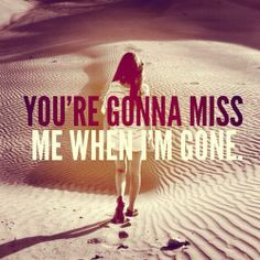You´re Gonna Miss Me When I´m Gone...* - Cup Song