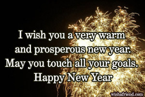 wish you a very warm and prosperous new year. May you touch all your ...