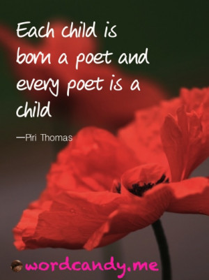 Poetry Quotes. “Each child is born a poet and every poet is a child ...