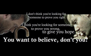 ... Think You’re Looking For Someone To Prove You Wrong To Give You Hope