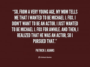 quote Patrick J Adams so from a very young age my 127316 png