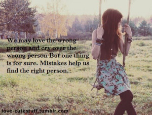 ... person. But one thing is sure, mistakes help us find the right person