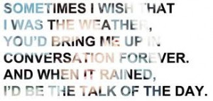Sometimes I wish that I was the weather... ... Uploaded with Pinterest ...