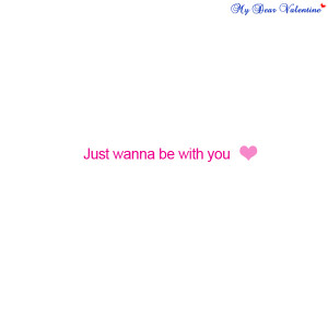 thinking of you quotes - Just wanna be with you