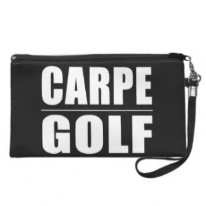 Funny Golfers Quotes Jokes : Carpe Golf Wristlets