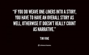 If you do weave one-liners into a story, you have to have an overall ...