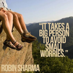 big person to small worries robin sharma picture quote