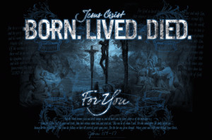 Jesus Poster – Jesus Christ: Born. Lived. Died. For You.