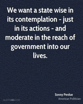 Sonny Perdue - We want a state wise in its contemplation - just in its ...