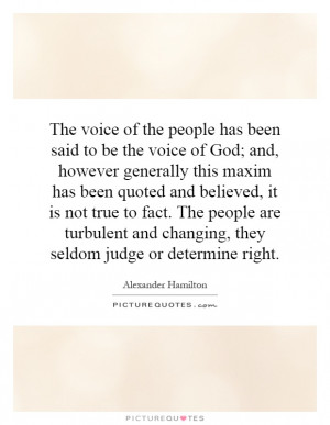 The voice of the people has been said to be the voice of God; and ...