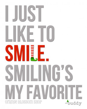 Cute Buddy the Elf Christmas Print. I just like to smile, Smiling's my ...