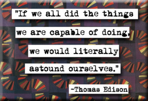Thomas Edison Astound Ourselves quote Refrigerator Magnet or Pocket ...