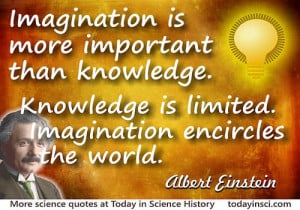 Albert Einstein quote Imagination is more important than knowledge