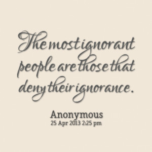 Quotes About: quotes sayings phrases ignorance ignorant people wisdom ...