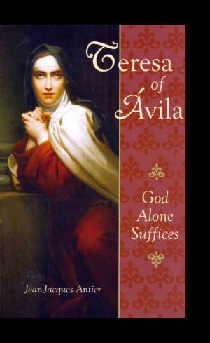 Teresa of Avila : God alone suffices