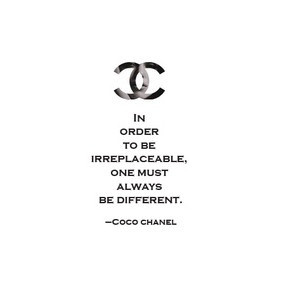 In order to be Irreplaceable, One Must Always be Different - coco ...