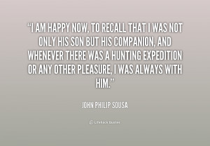 quote-John-Philip-Sousa-i-am-happy-now-to-recall-that-238048_1.png
