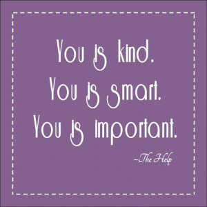 you-is-kind-and-smart-and-important-for-me-mother-little-girl-quotes ...