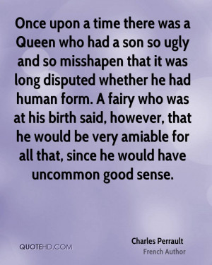 upon a time there was a Queen who had a son so ugly and so misshapen ...
