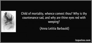 Child of mortality, whence comest thou? Why is thy countenance sad ...