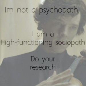The famous 'I'm not a psychopath' quote. The effect is slightly ruined ...