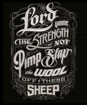 Lord gimme the strength to not pimp slap the wool off of these sheep ...