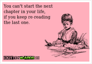 To move forward, you’re going to have to let go of the past.