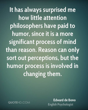 It has always surprised me how little attention philosophers have paid ...