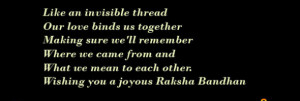 Wishing you a Joyous Raksha Bandhan Like an invisible thread Our love ...