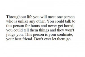 ... this person is your soulmate your best friend don t ever let them go