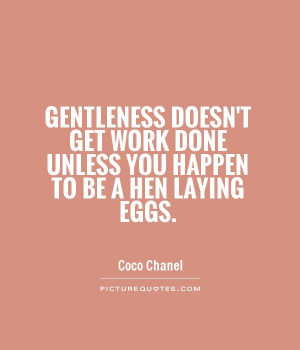 Gentleness doesn’t get work done