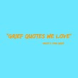Grief Quote Round-up: grief quotes we love