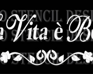 Euro Stencil Design ... La Vita e Bella Italian Life is Beautiful used ...