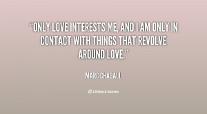 quote-Marc-Chagall-only-love-interests-me-and-i-am-39782.png