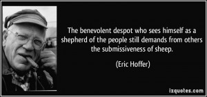 The benevolent despot who sees himself as a shepherd of the people ...