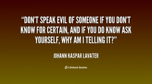 quote-Johann-Kaspar-Lavater-dont-speak-evil-of-someone-if-you-43062 ...