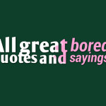 All great bored quotes and sayings