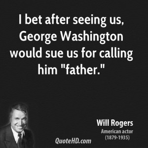 bet after seeing us, George Washington would sue us for calling him ...