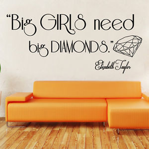 ... Need Big Diamonds Elizabeth Taylor Wall Art Quote Vinyl Decal Sticker