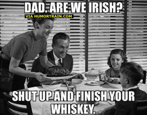 ... Funny memes , Funny Pictures // Tags: Funny meme - Dad are we Irish