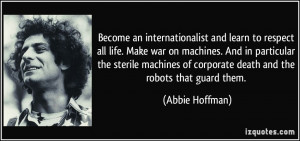 ... of corporate death and the robots that guard them. - Abbie Hoffman