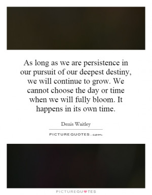 in our pursuit of our deepest destiny, we will continue to grow ...