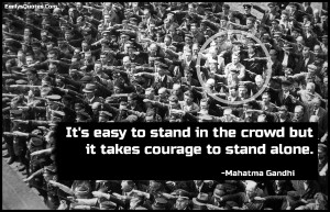 to stand in the crowd but it takes courage to stand alone | Popular ...