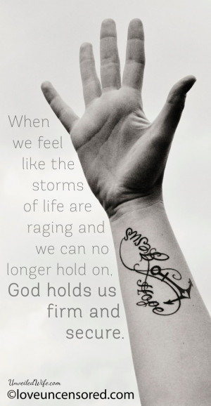 We have this hope as an anchor for the soul, firm and secure ...
