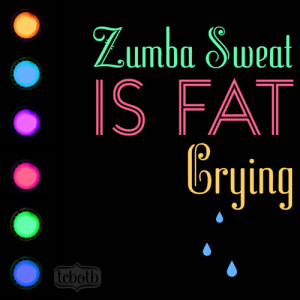 Zumba Sweat Is Fat Crying